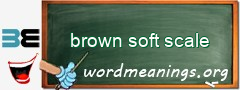 WordMeaning blackboard for brown soft scale